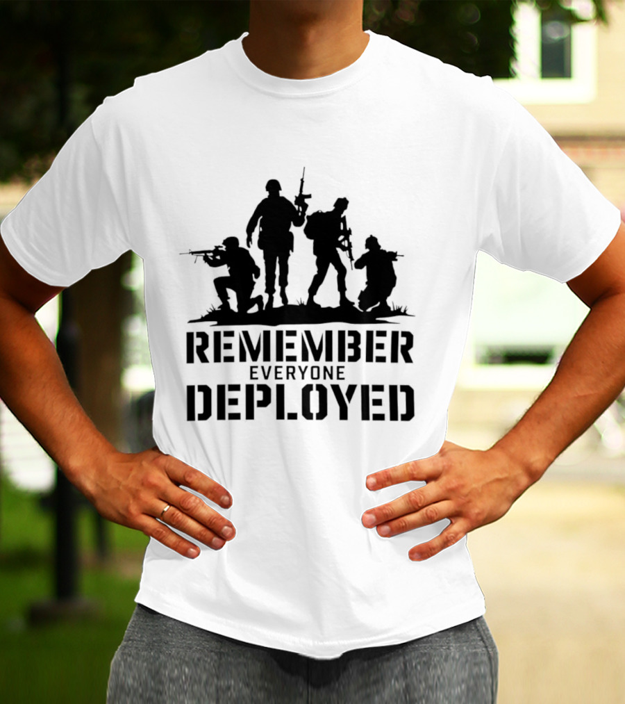 Remember Everyone Deployed Soldier T-Shirt