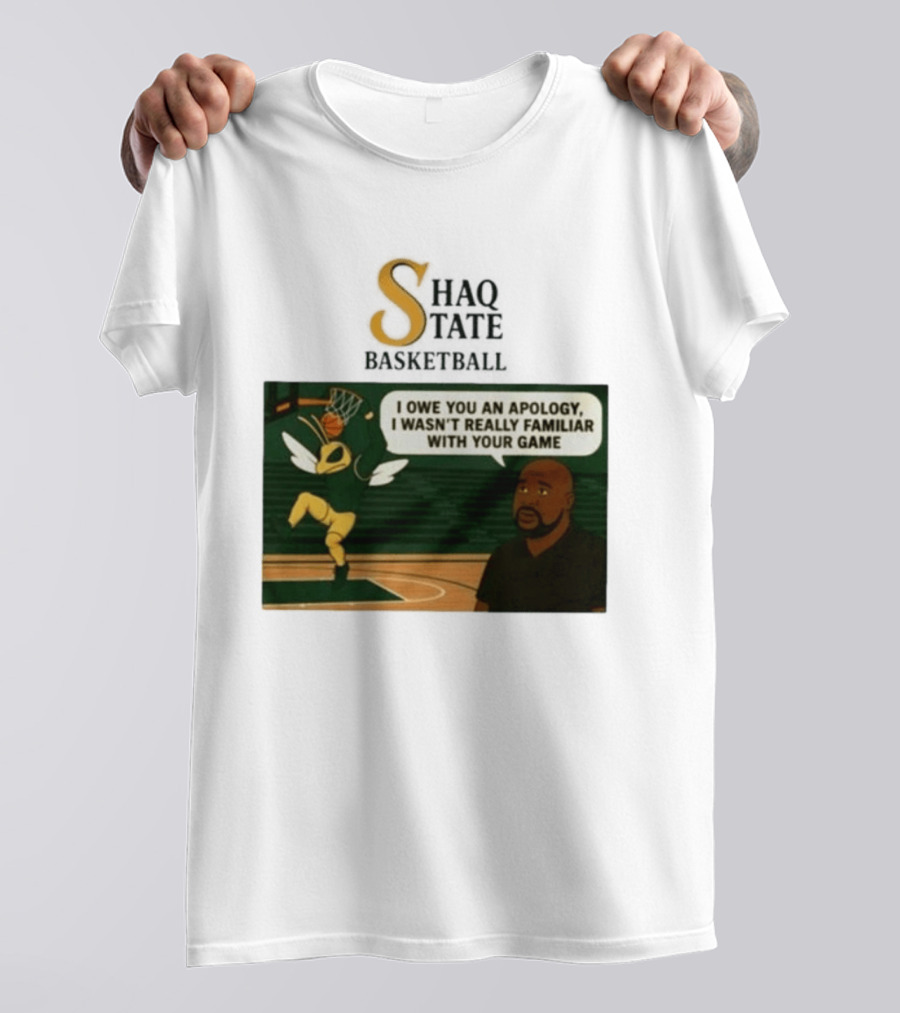 Shaquille O'Neal Shaq State Basketball I Owe You An Apology I Wasn't Really Familiar With Your Game T-Shirt