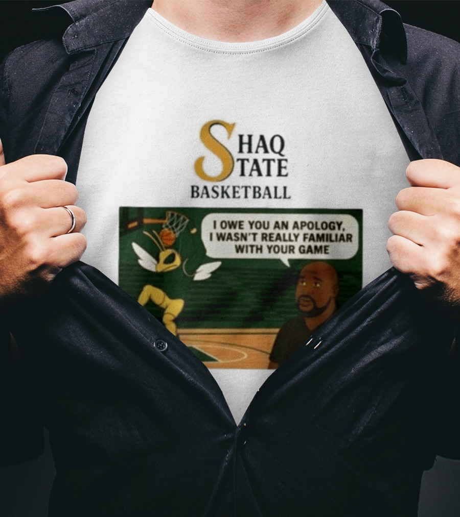 Shaquille O'Neal Shaq State Basketball I Owe You An Apology I Wasn't Really Familiar With Your Game T-Shirt