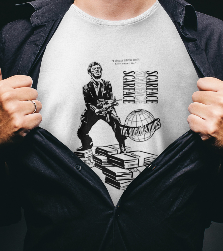 Tony Montana Scarface The World Is Yours I Always Tell The Truth Even When I Lie T-Shirt