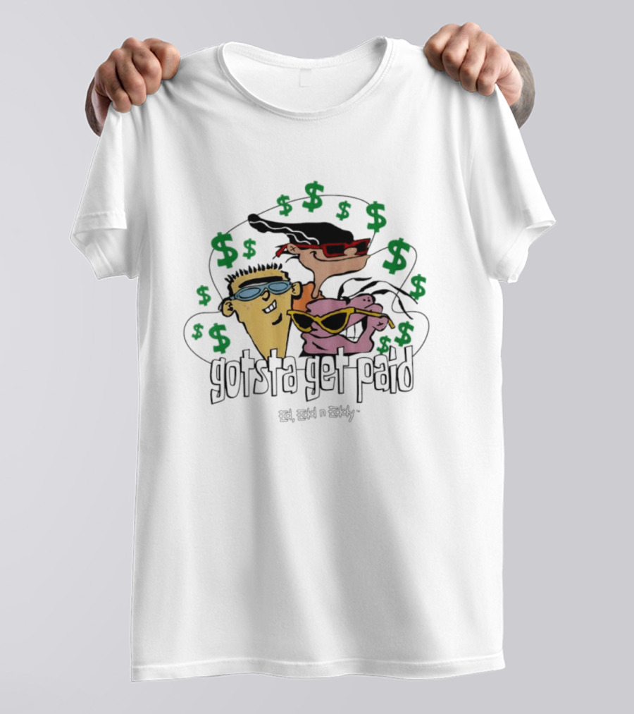 Ed Edd N Eddy Gotsta Get Paid Cartoon Cash T-Shirt
