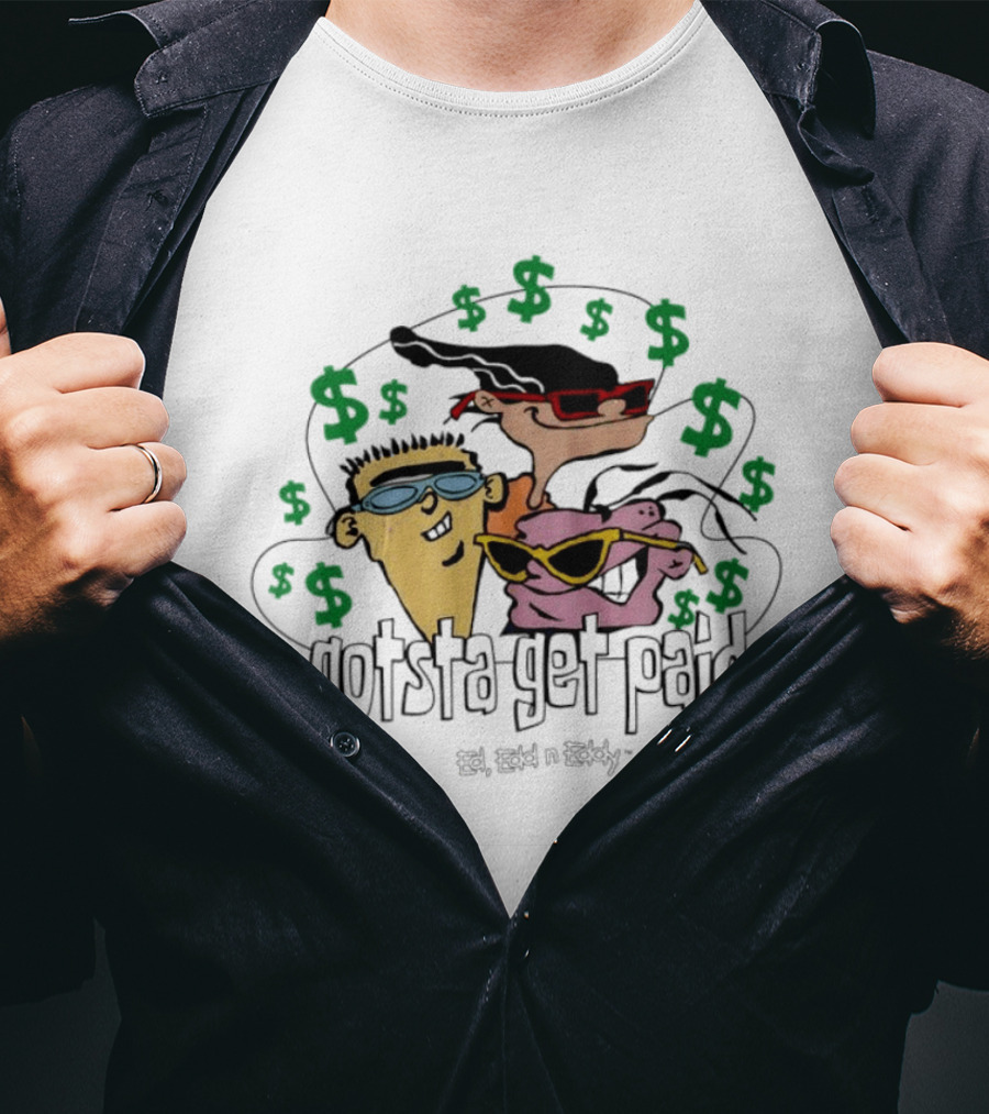 Ed Edd N Eddy Gotsta Get Paid Cartoon Cash T-Shirt