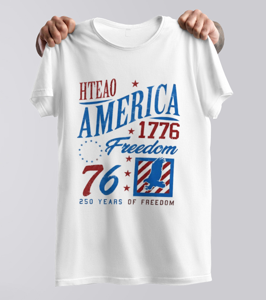 HTEAO America 1776 Freedom 76 250 Years Of Freedom T-Shirt