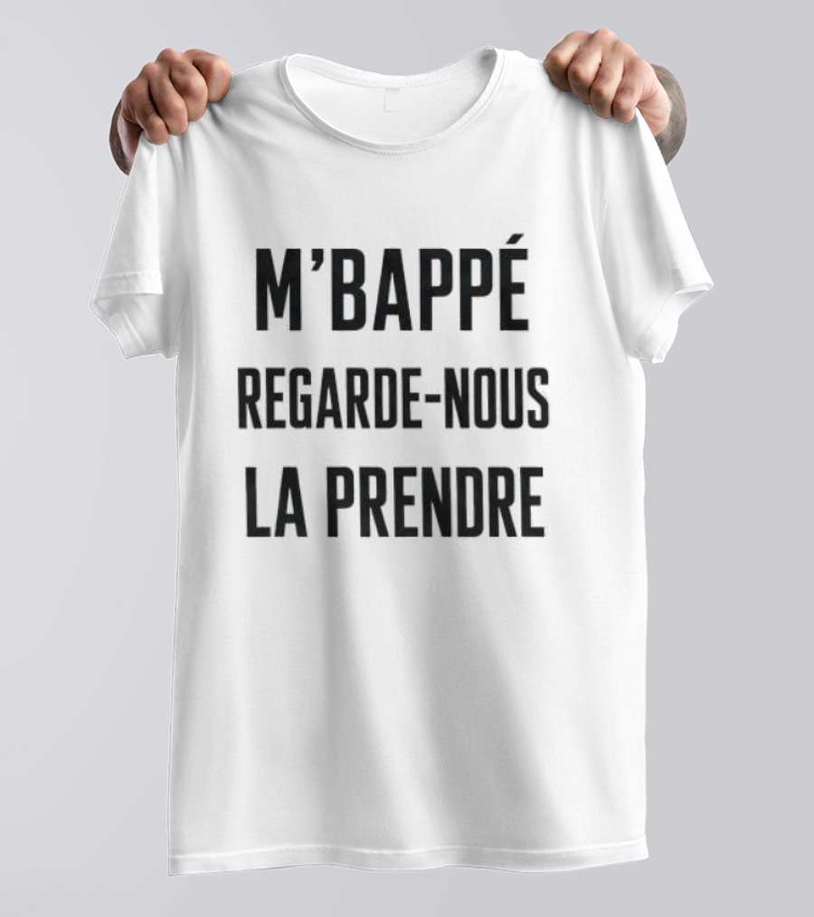 M'Bappé Regarde Nous La Prendre Football Fan T-Shirt