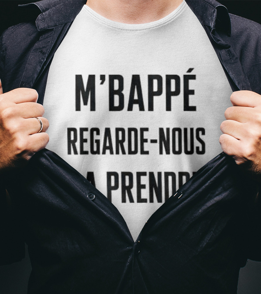 M'Bappé Regarde Nous La Prendre Football Fan T-Shirt