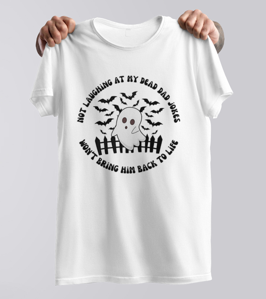 Not Laughing At My Dead Dad Jokes Won't Bring Him Back To Life Skeleton Bats Fence T-Shirt