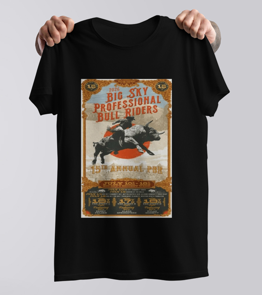 2026 Big Sky Professional Bull Riders 15th Annual PBR July 16 18 Featuring Alan Springsteen Kenny Felder Dylan Gossett T-Shirt