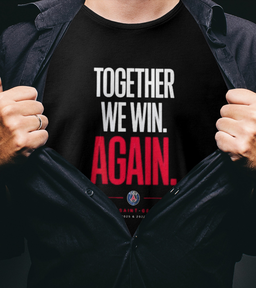 Together We Win Again Paris Saint Germain 2026 Iconic Team Unity T-Shirt