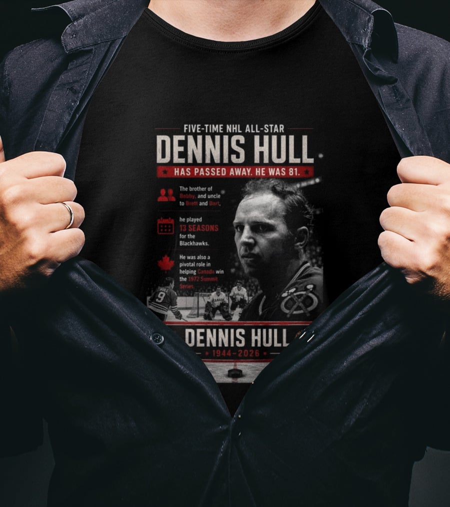 Five Time NHL All Star Dennis Hull 1944 2026 Blackhawks Legacy And 1972 Summit Series Hero T-Shirt