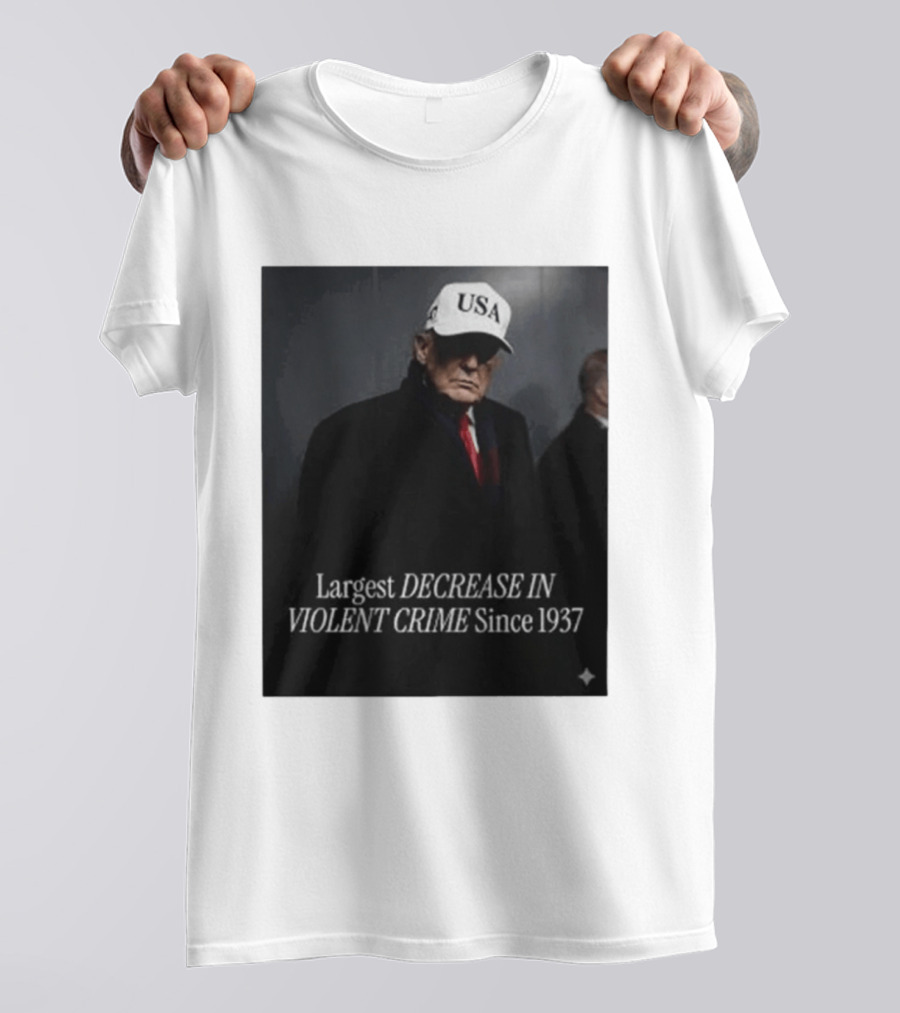 Trump USA Hat Largest Decrease In Violent Crime Since 1937 T-Shirt