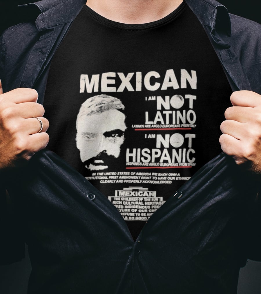 MEXICAN I Am NOT LATINO I Am NOT HISPANIC Emiliano Zapata Iconic Mexican Revolutionary T-Shirt