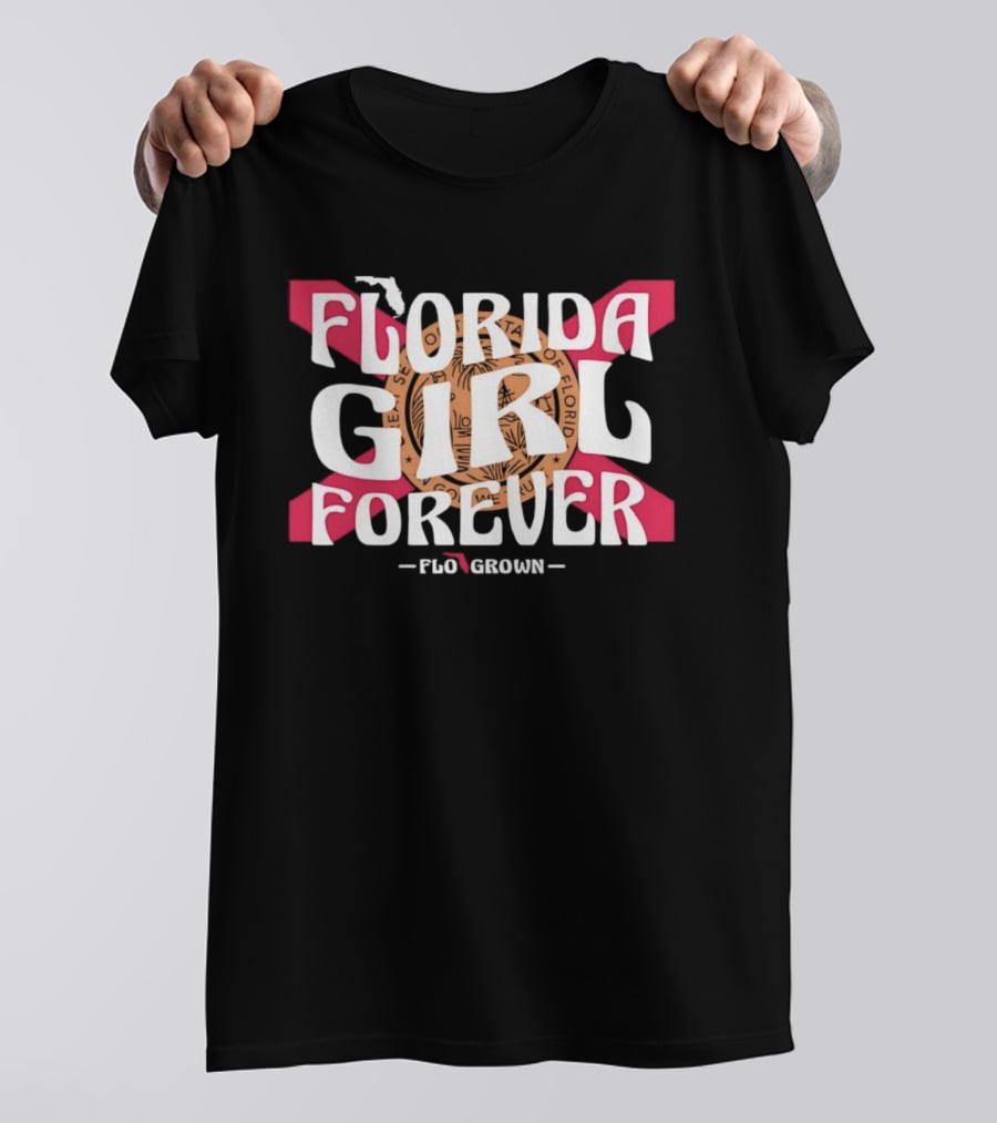 Florida Girl Forever Flo Grown State Flag Seal Sunshine Peninsula T-Shirt