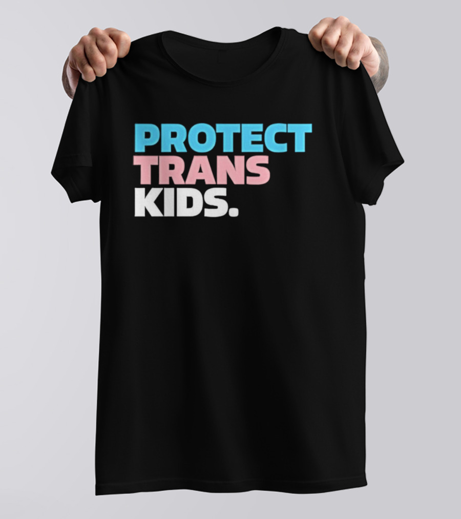 PROTECT TRANS KIDS Youth LGBTQ Support Advocacy Rights Equality T-Shirt