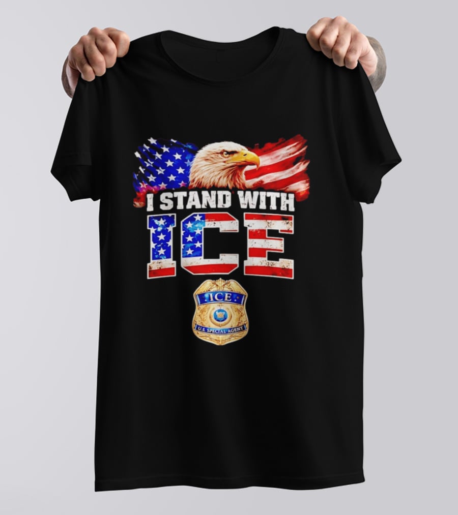 I Stand With ICE US Special Agent Badge Bald Eagle United States Flag T-Shirt