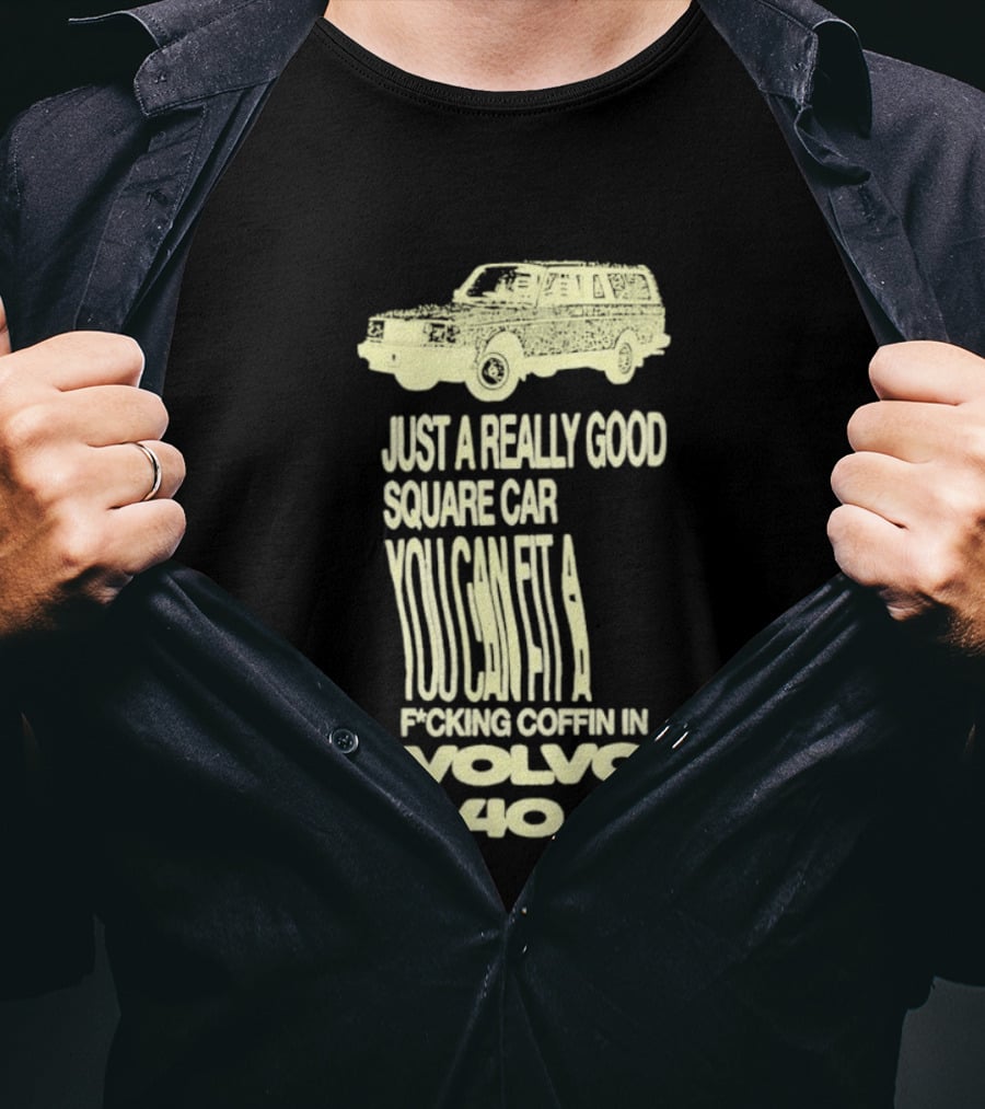 Just A Really Good Square Car You Can Fit A F*cking Coffin In Volvo 240 T-Shirt