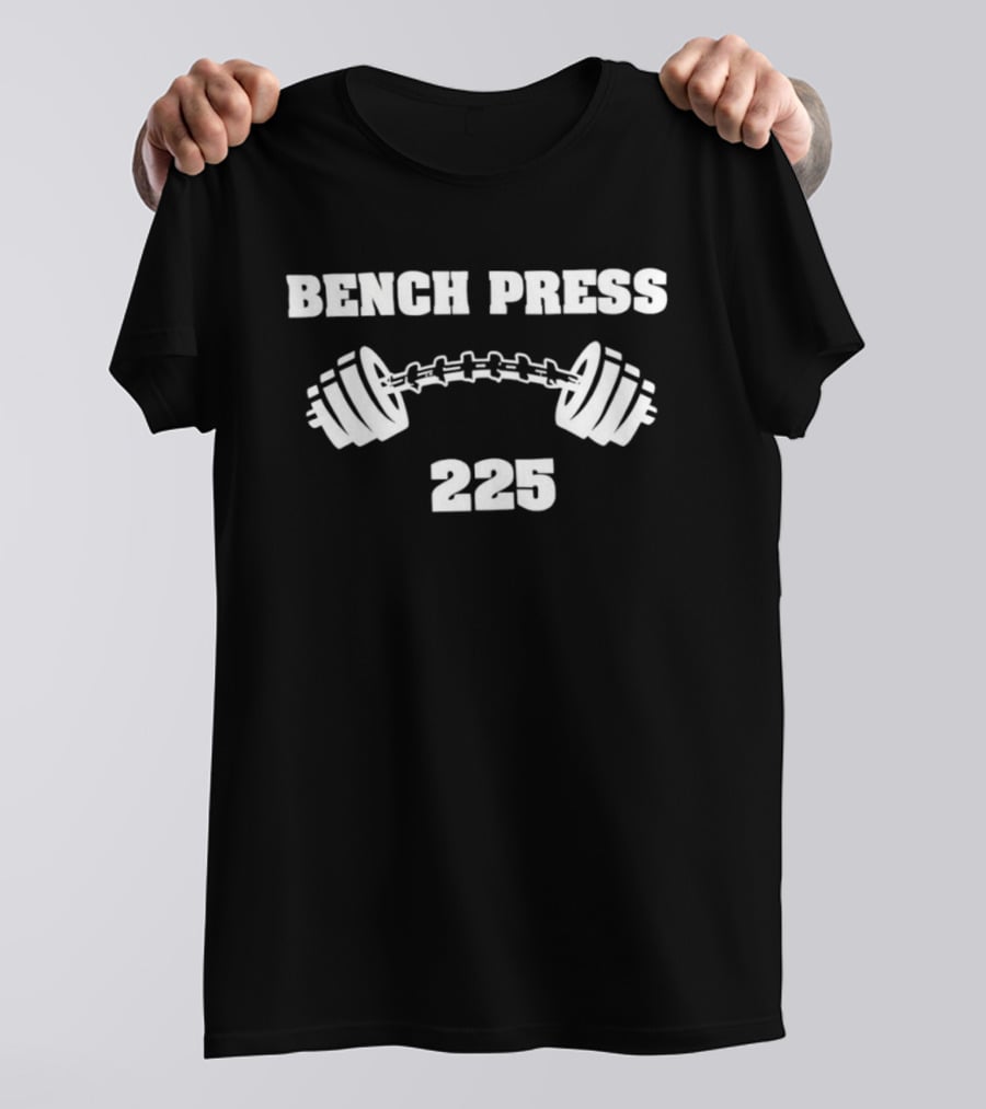 BENCH PRESS 225 Barbell Training Motivation T-Shirt