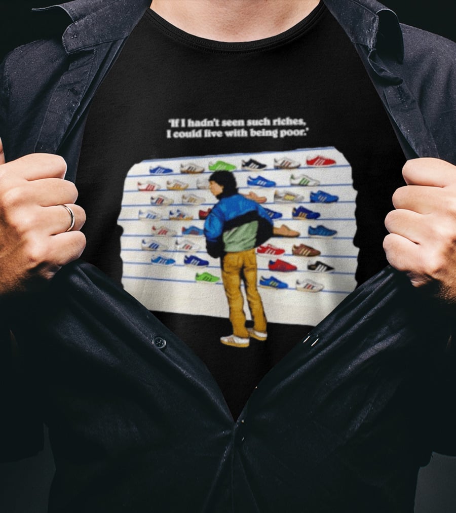 Casuals 80s If I Hadn't Seen Such Riches I Could Live With Being Poor Sneakers Wall T-Shirt