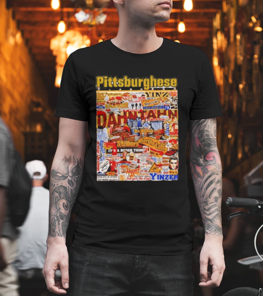 Pittsburghese Yinzer Slang Dahn Tahn Burgh Terrible Tahl Iggles Norside Steelers Jagger Bush Perogies N'at T-Shirt