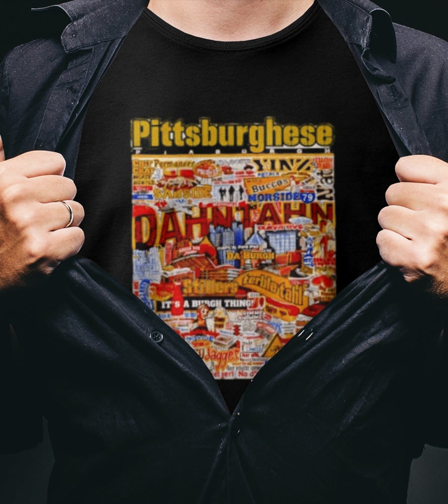 Pittsburghese Yinzer Slang Dahn Tahn Burgh Terrible Tahl Iggles Norside Steelers Jagger Bush Perogies N'at T-Shirt