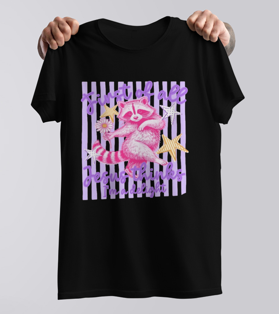 First Of All Jesus Thinks I'm A Delight Raccoon With Daisy And Stars T-Shirt