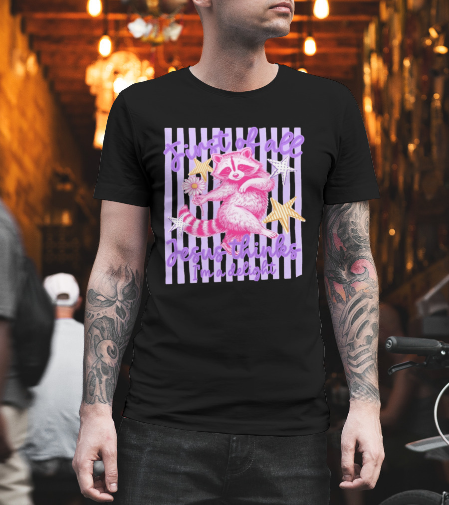 First Of All Jesus Thinks I'm A Delight Raccoon With Daisy And Stars T-Shirt