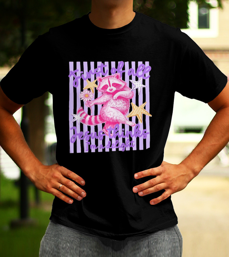 First Of All Jesus Thinks I'm A Delight Raccoon With Daisy And Stars T-Shirt