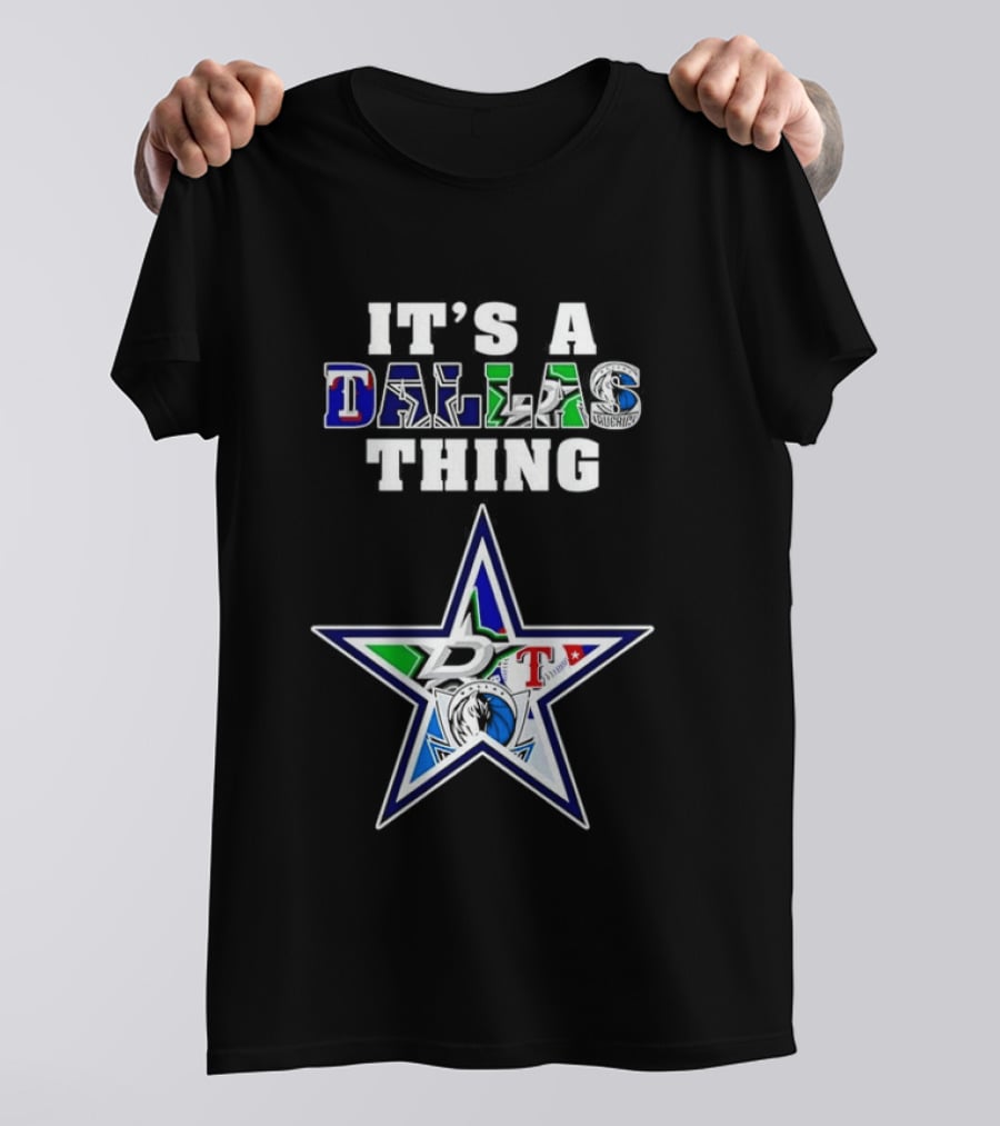 It's A Dallas Thing Cowboys Rangers Stars Mavericks Team Spirit T-Shirt