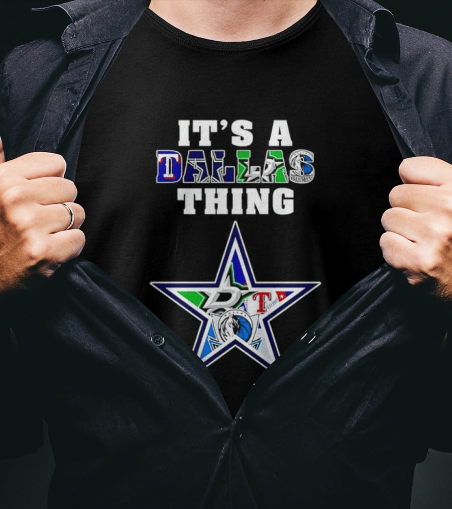 It's A Dallas Thing Cowboys Rangers Stars Mavericks Team Spirit T-Shirt