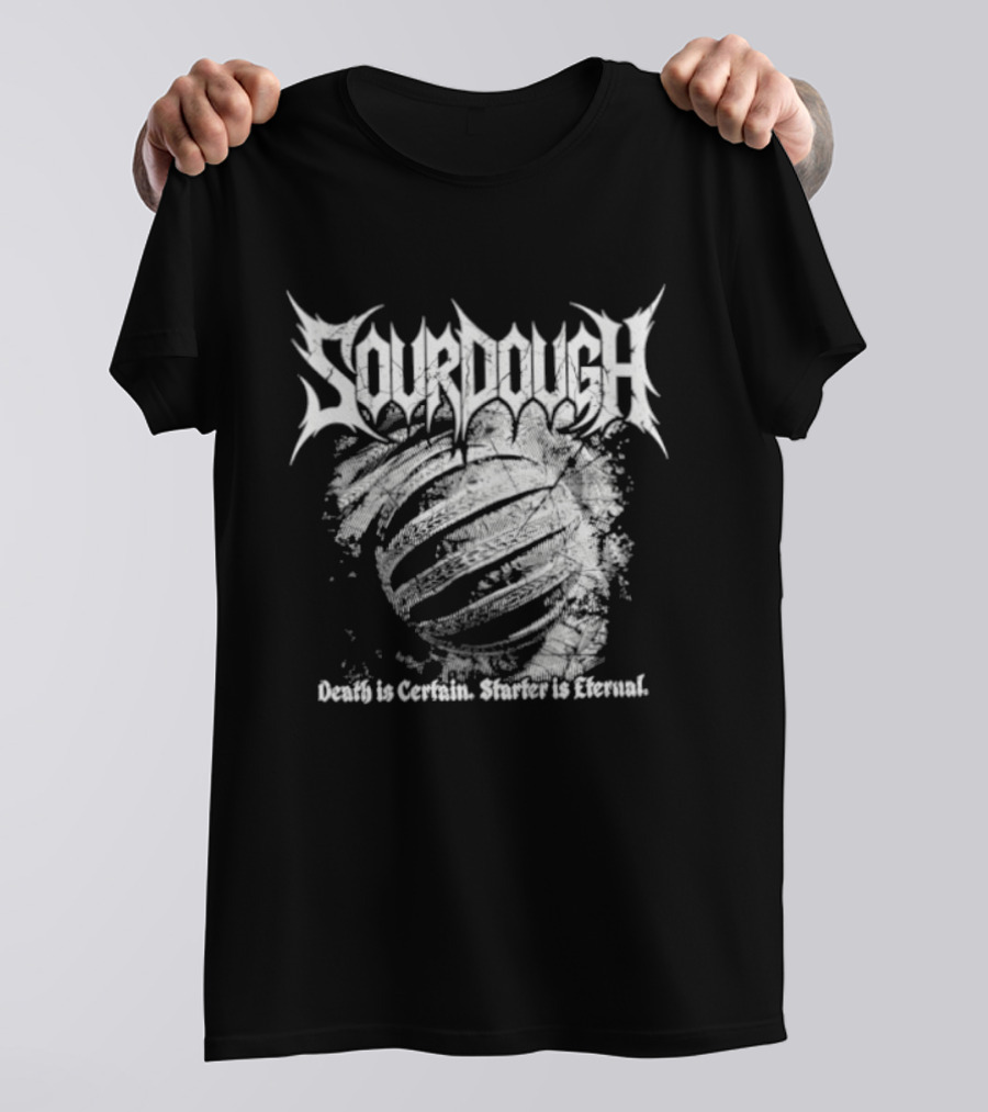 Sourdough Death Is Certain Starter Is Eternal T-Shirt