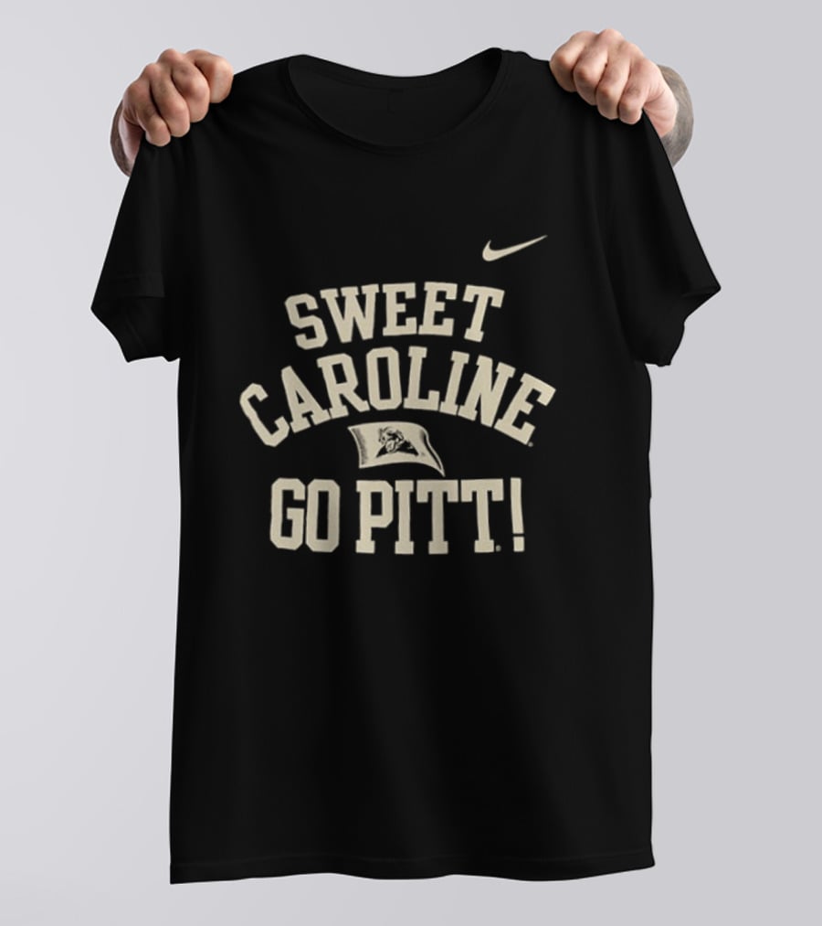 Sweet Caroline Go Pitt Good Times Never Seemed So Good Nike T-Shirt