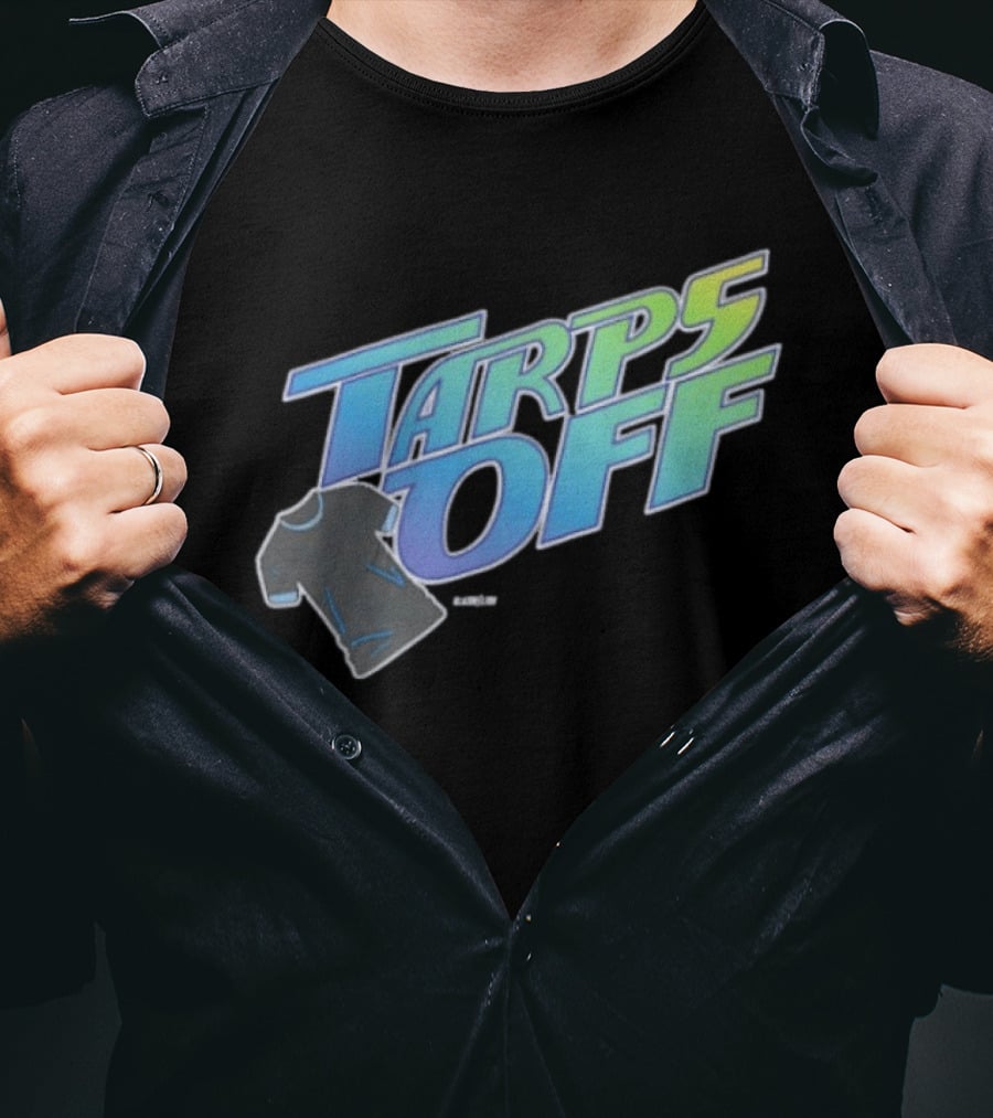 Tarps Off Tampa Bay Rays Baseball Baseball Fan Merchandise T-Shirt