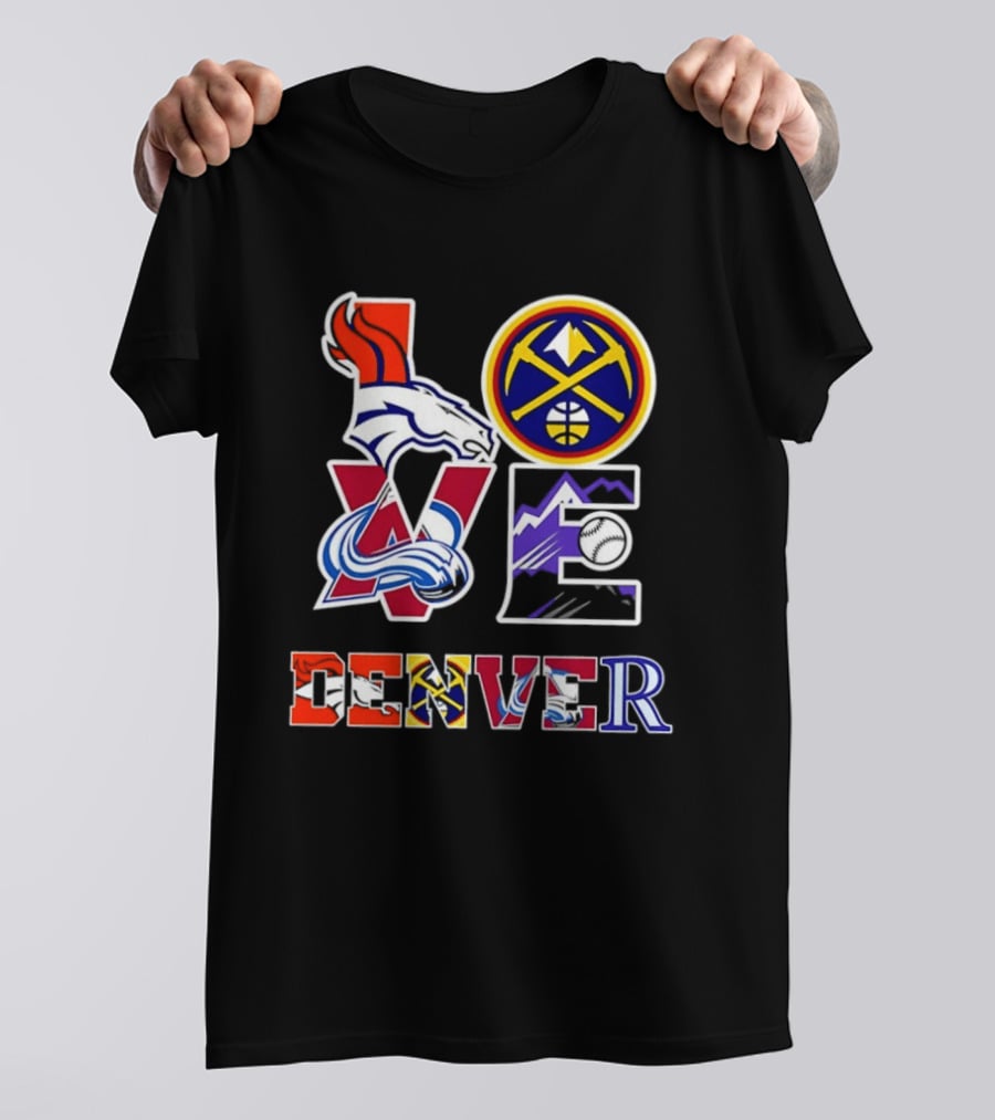 Love Denver Broncos Nuggets Avalanche Rockies Fan Pride T-Shirt