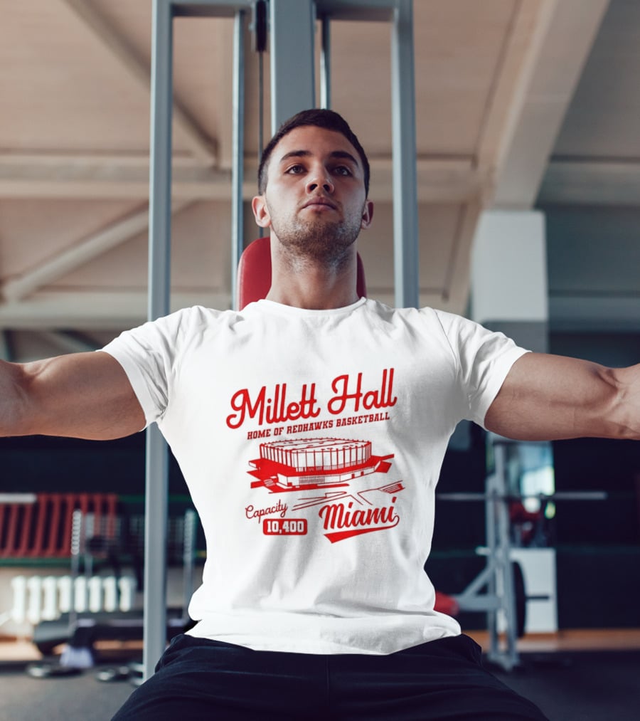 Millett Hall Home Of Redhawks Basketball Miami Capacity 10100 T-Shirt