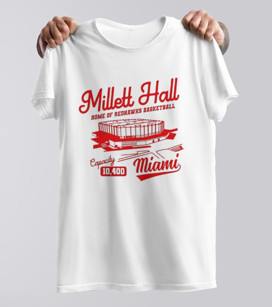 Millett Hall Home Of Redhawks Basketball Miami Capacity 10100 T-Shirt