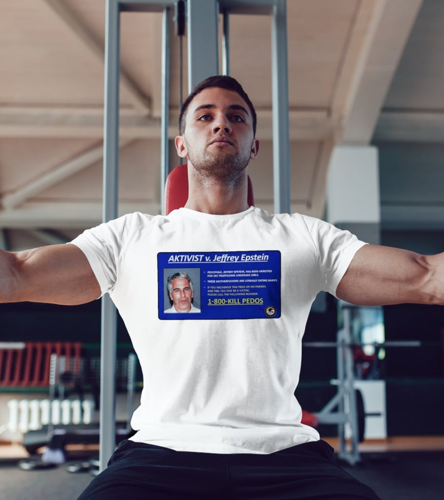 AKTIVIST V. Jeffrey Epstein 1 800 KILL PEDOS Style Text Activism Message T-Shirt