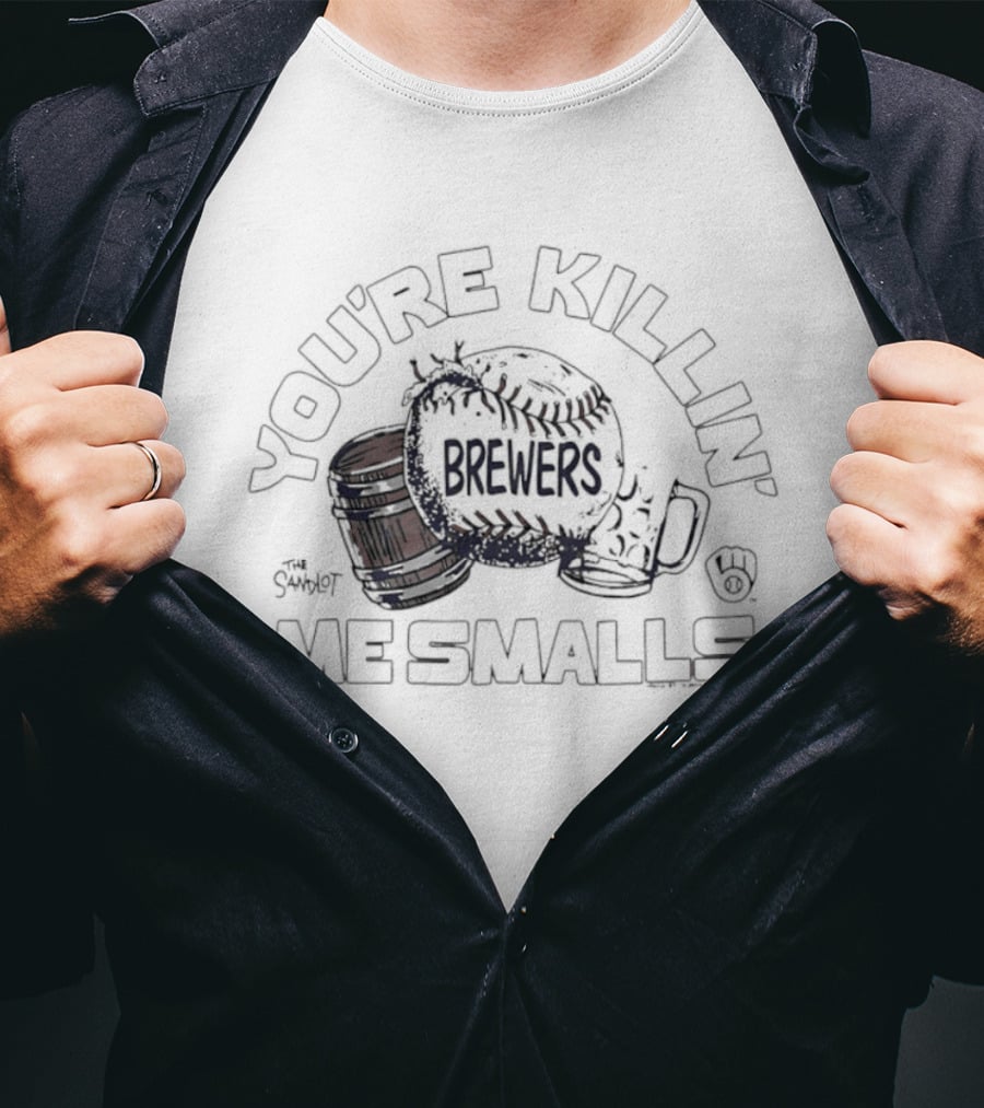 You're Killin' Me Smalls Brewers Baseball Glove Helmet Cup T-Shirt