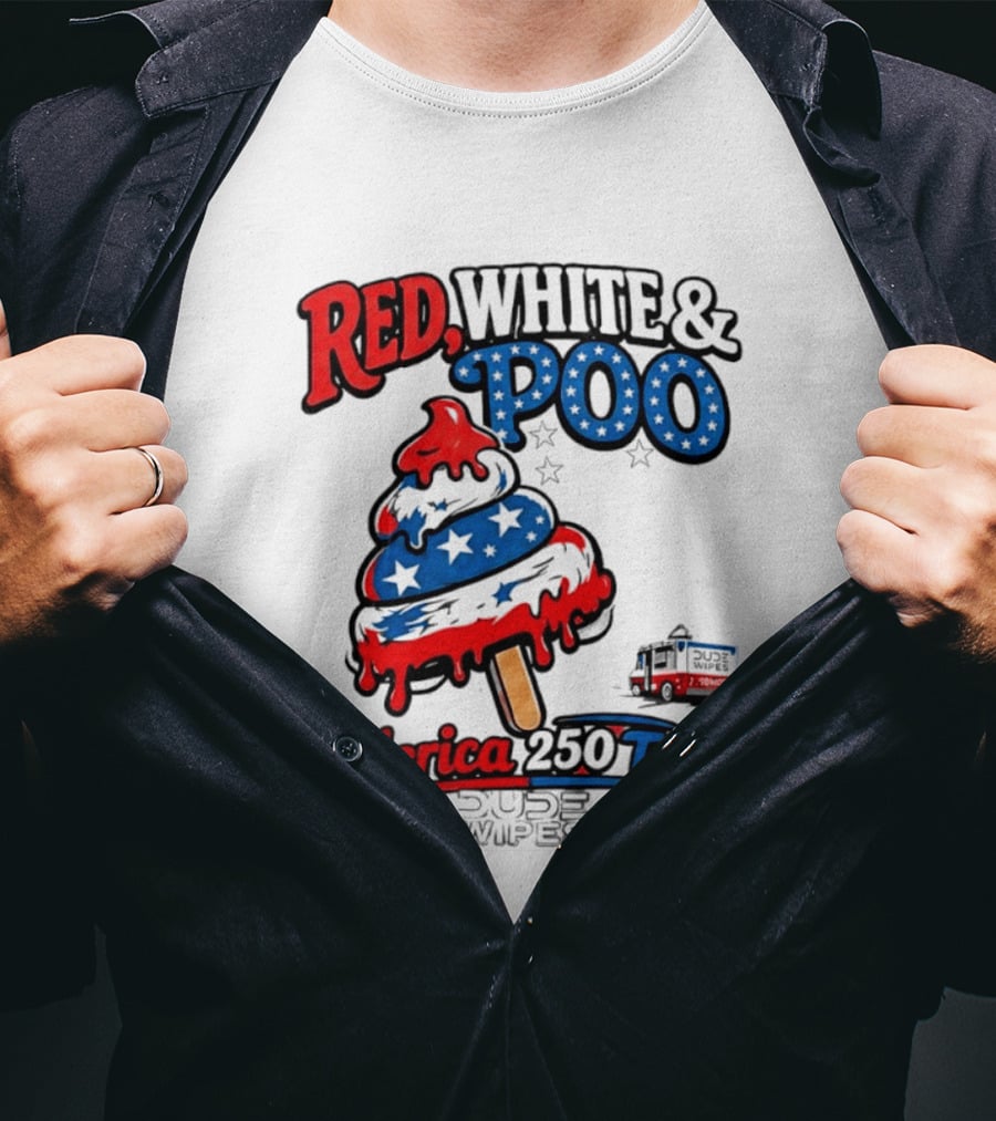 Red White And Poo Merica 250 Tour Dude Wipes T-Shirt
