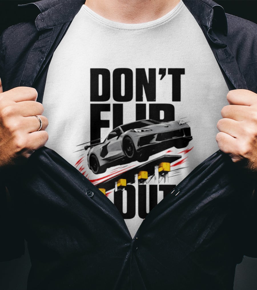 Don't Flip Out Race Car Thrill 2026 Adventure T-Shirt