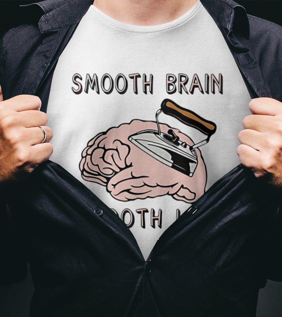 Smooth Brain Smooth Life Ironing Visual Pun T-Shirt