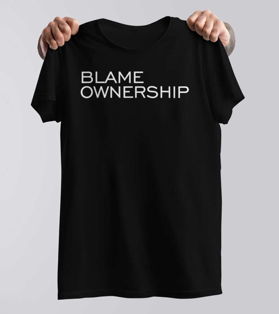 Blame Ownership T-Shirt