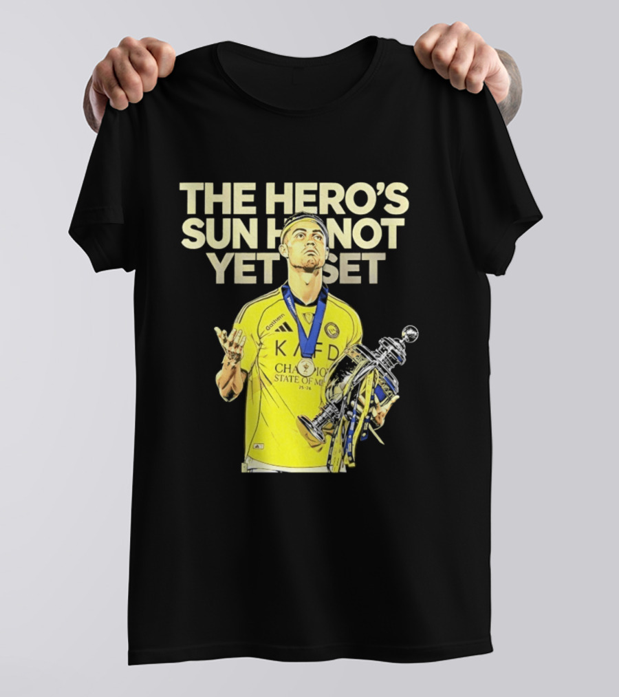 Cristiano Ronaldo The Hero's Sun Has Not Yet Set Championship Victory T-Shirt