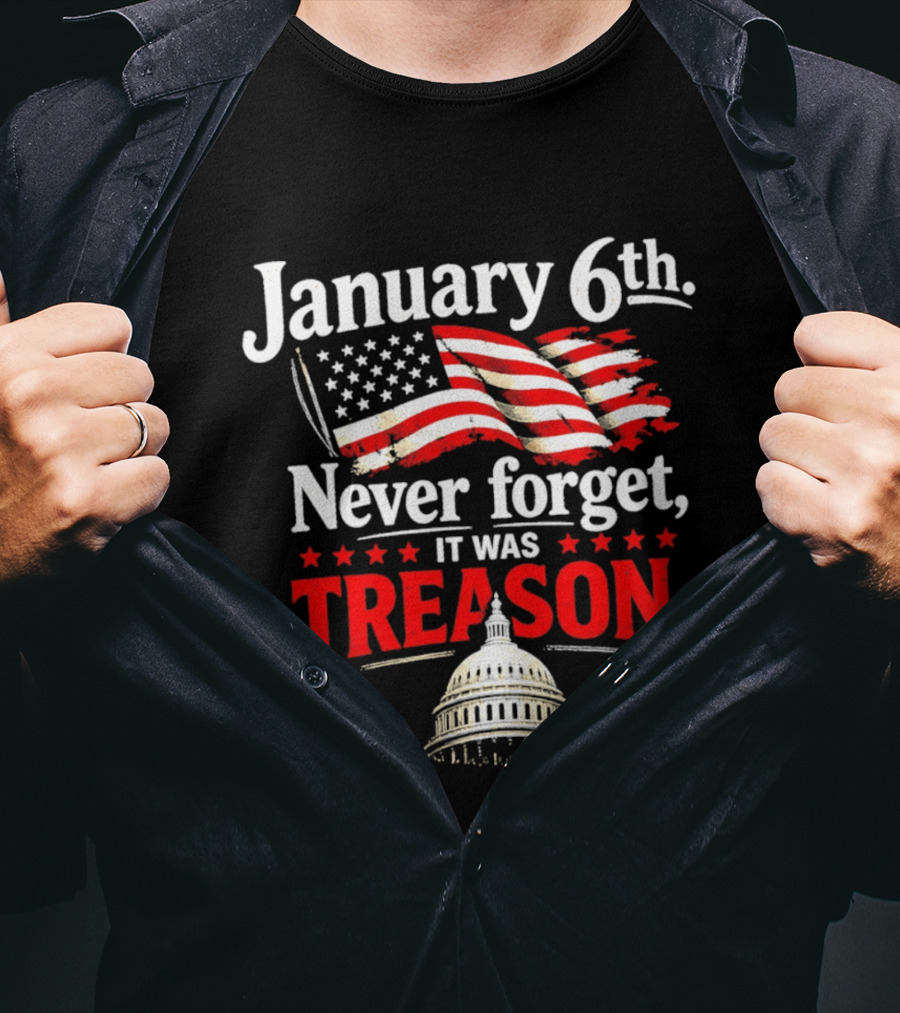 January 6th Never Forget It Was Treason Capitol T-Shirt