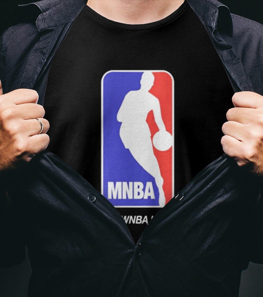 MNBA It's Like The WNBA But For Men Basketball T-Shirt