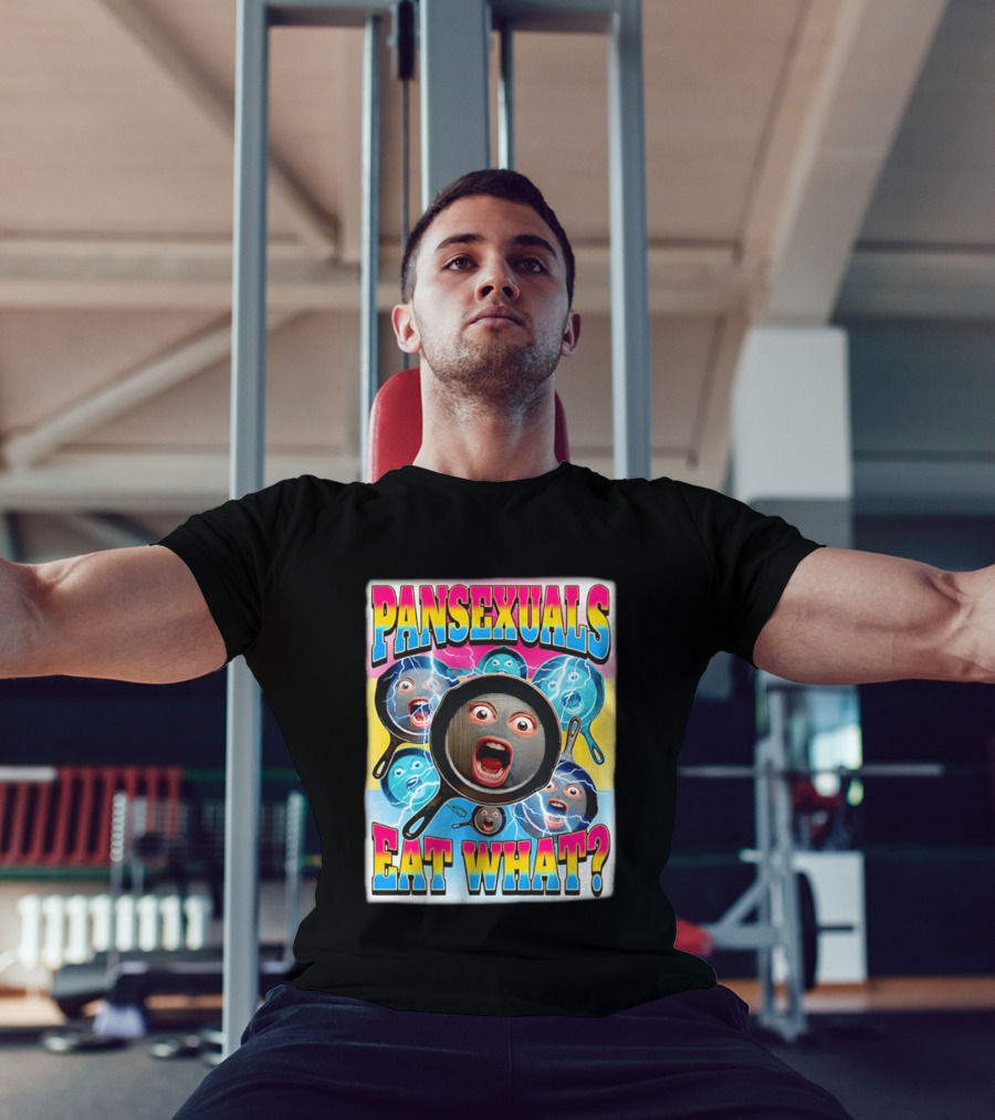 Pansexuals Eat What Funny Surprised Face Pans T-Shirt