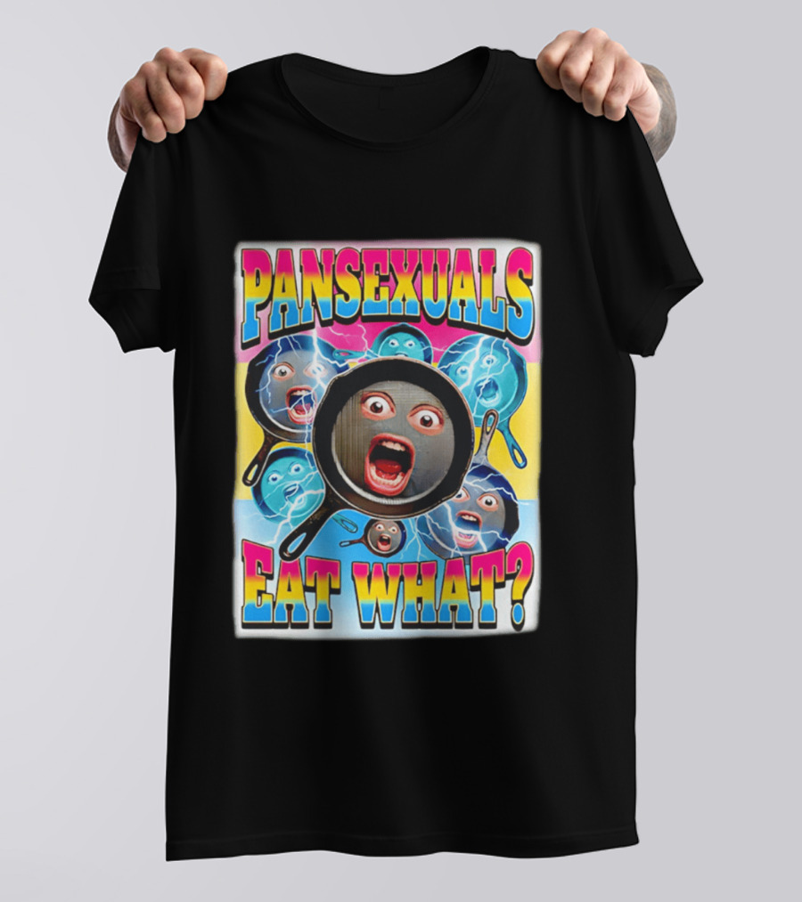 Pansexuals Eat What Funny Surprised Face Pans T-Shirt