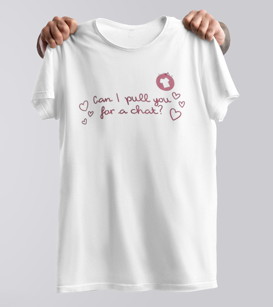 Can I Pull You For A Chat Love Island Popular Quote With Heart Doodles T-Shirt