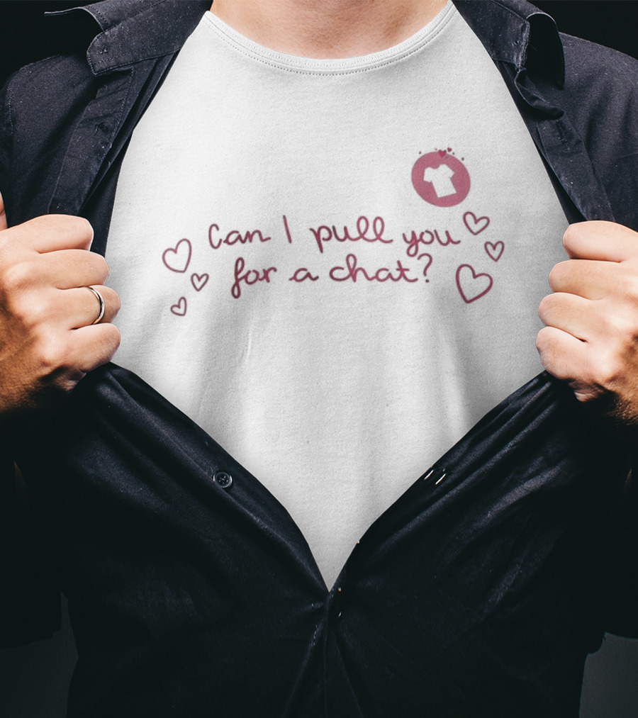Can I Pull You For A Chat Love Island Popular Quote With Heart Doodles T-Shirt