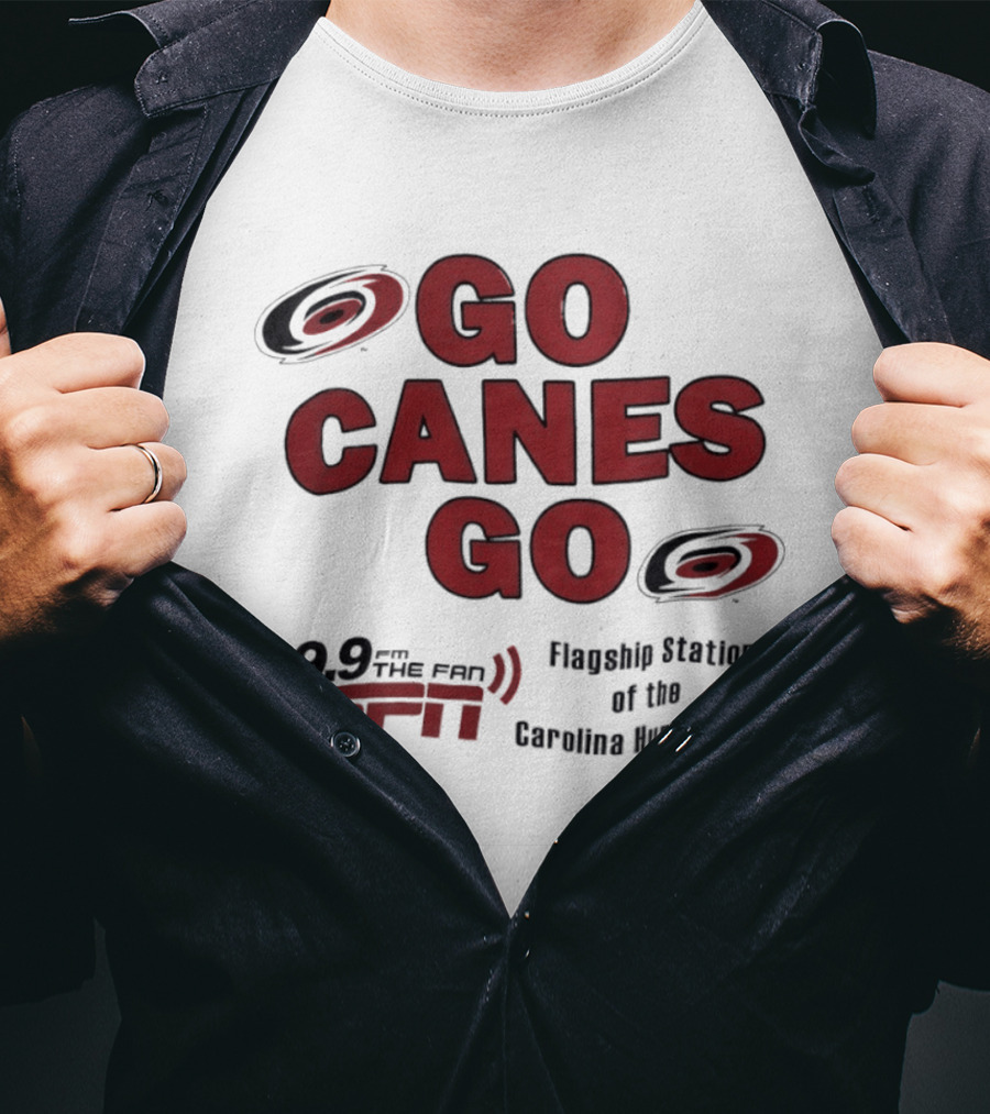 Go Canes Go 99.9 The Fan ESPN Flagship Station Of The Carolina Hurricanes T-Shirt