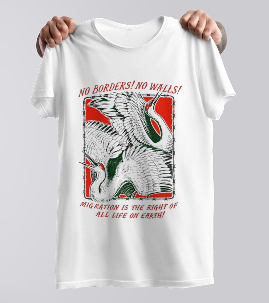 No Borders No Walls Migration Is The Right Of All Life On Earth Crane T-Shirt