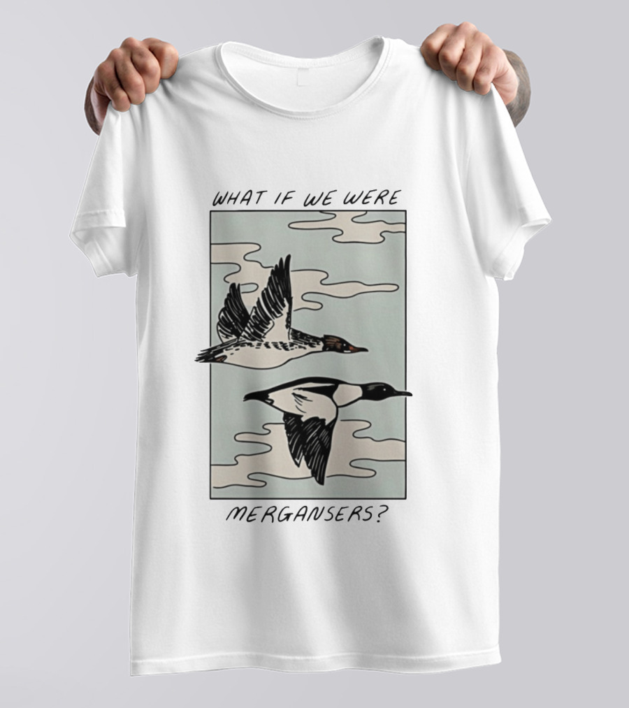 What If We Were Mergansers Bird Flying Nature Lovers T-Shirt